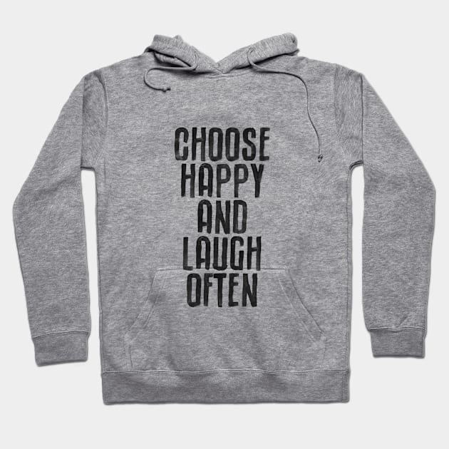 Choose Happy and Laugh Often by The Motivated Type Hoodie by MotivatedType